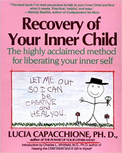 Recovery of Your Inner Child: The Highly Acclaimed Method for Liberating Your Inner Self [1991] - Scanned Pdf with ocr